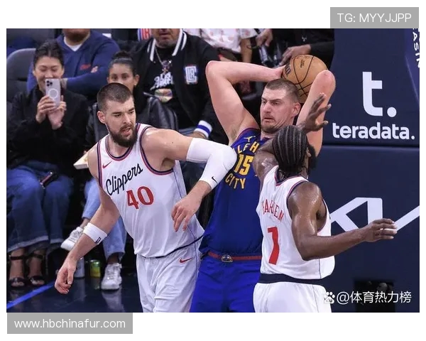 快船与掘金激战正酣直播吧带你感受篮球魅力与激情对决